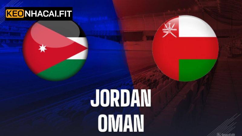 Nhận Định Oman Vs Jordan 23:00 Ngày 5/6 Từ Keonhacai