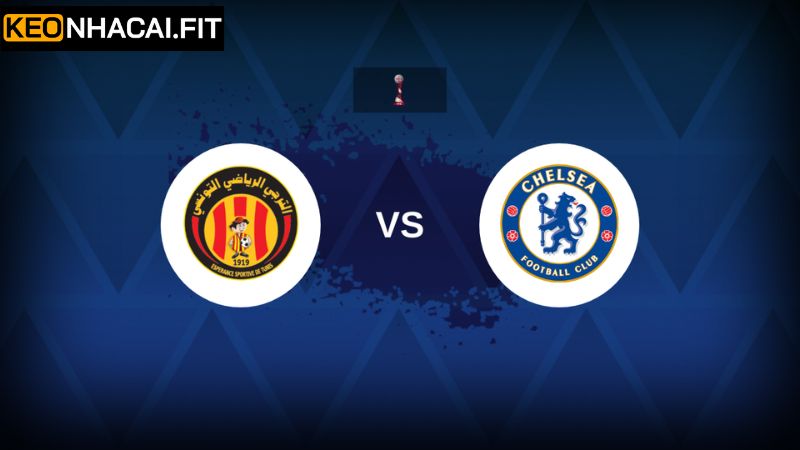 Soi Kèo Esperance Sportive De Tunis Vs Chelsea 8h00 Ngày 25/6 