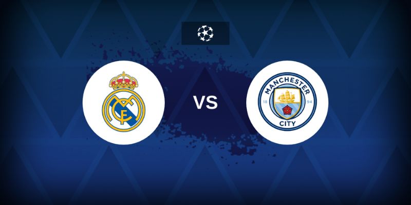 Nhận Định Trận Đấu Real Madrid Vs Manchester City 3h Ngày 12/3