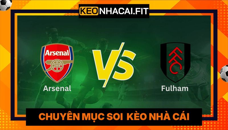 Nhận Định Arsenal Vs Fulham Lúc 23:30 Ngày 02/05 - Premier League 10 Nhận Định Arsenal Vs Fulham Lúc 23:30 Ngày 02/05 - Premier League