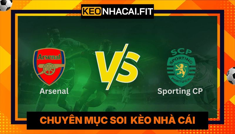 Nhận Định Arsenal vs Sporting CP Vào 2h00 Ngày 16/04 - Cúp C1 6 Nhận Định Arsenal Vs Sporting CP Vào 2h00 Ngày 16/04 - Cúp C1