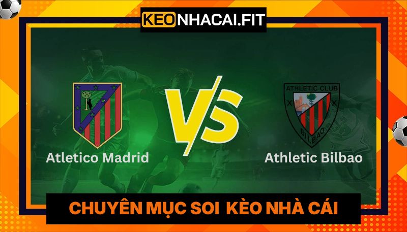 Nhận Định Atletico Madrid Vs Athletic Bilbao Lúc 02H00 Ngày 26/04 - La Liga 5 Nhận Định Atletico Madrid Vs Athletic Bilbao Lúc 02H00 Ngày 26/04 - La Liga