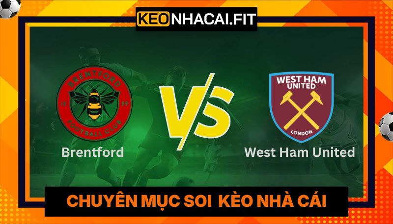 Nhận Định Brentford Vs West Ham United Lúc 21h00 Ngày 02/05- Premier League 1 Nhận Định Brentford Vs West Ham United Lúc 21:00 Ngày 02/05- Premier League