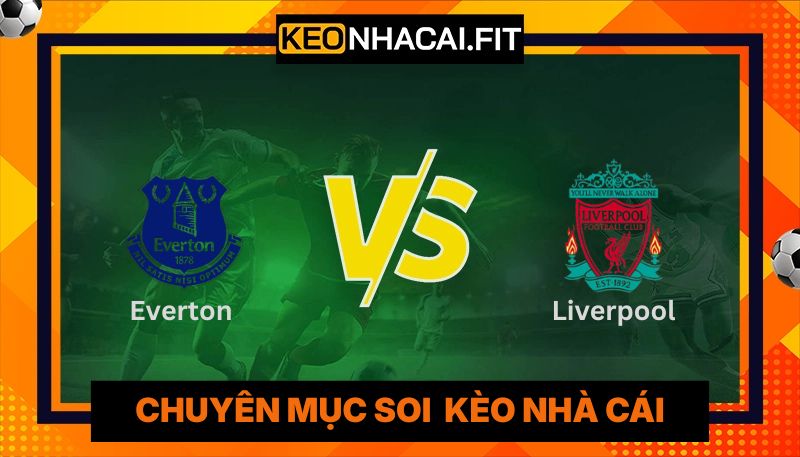 Nhận Định Everton Vs Liverpool Lúc 20H00 Ngày 19/04 - Premier League 2 Nhận Định Everton Vs Liverpool Lúc 20H00 Ngày 19/04 - Premier League