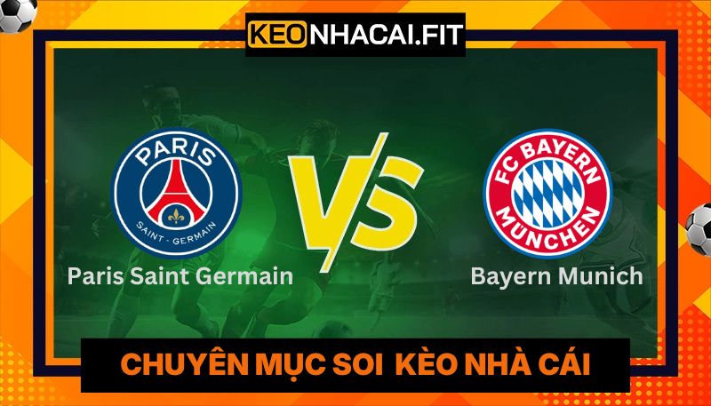 Nhận Định PSG Vs Bayern Munich Lúc 2H00 Ngày 29/04 - Cúp C1 4 Nhận Định PSG Vs Bayern Munich Lúc 2:00 Ngày 29/04 - Cúp C1