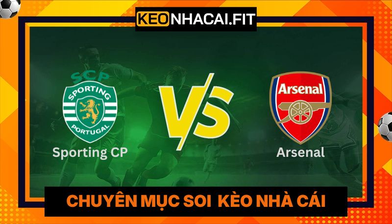 Sporting CP Vs Arsenal - Dự Đoán Kết Quả 2H00 Ngày 8/4 4 Sporting CP Vs Arsenal - Dự Đoán Kết Quả 2H00 Ngày 8/4