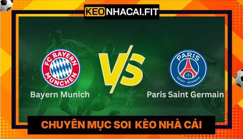 Nhận Định Bayern Munich Vs Paris Saint Germain Vào 02h00 07/05 5 Nhận Định Bayern Munich Vs Paris Saint Germain Vào 02h00 07/05